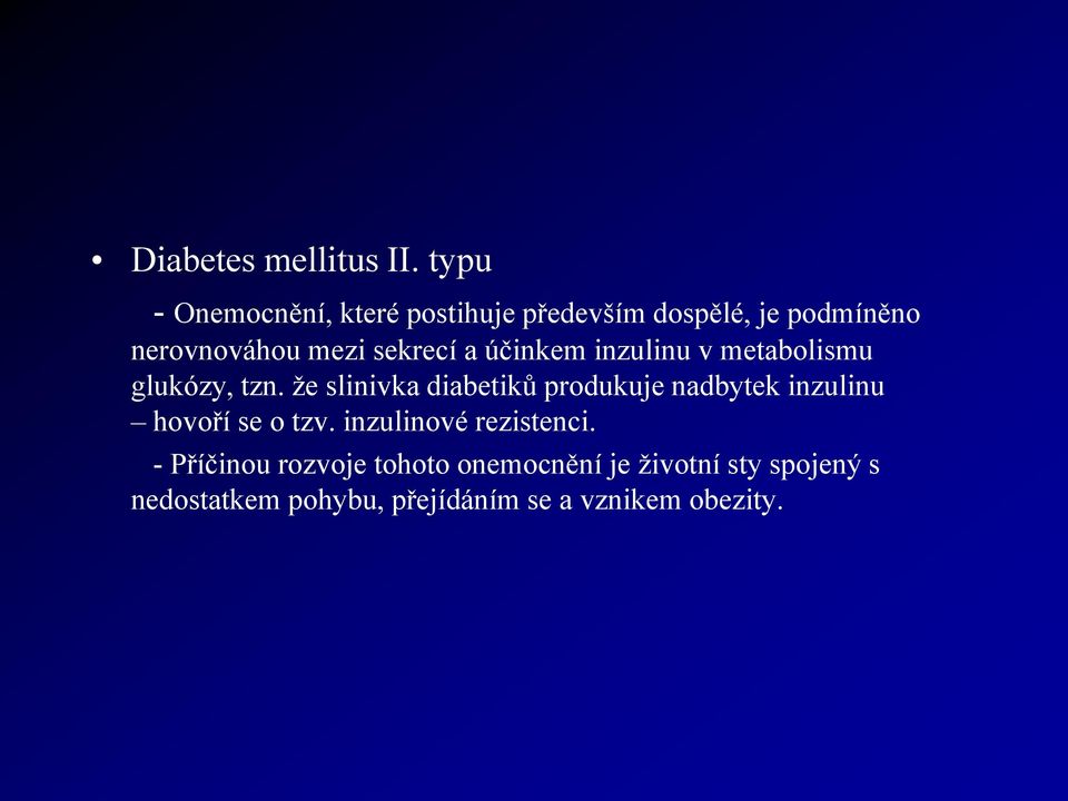 sekrecí a účinkem inzulinu v metabolismu glukózy, tzn.