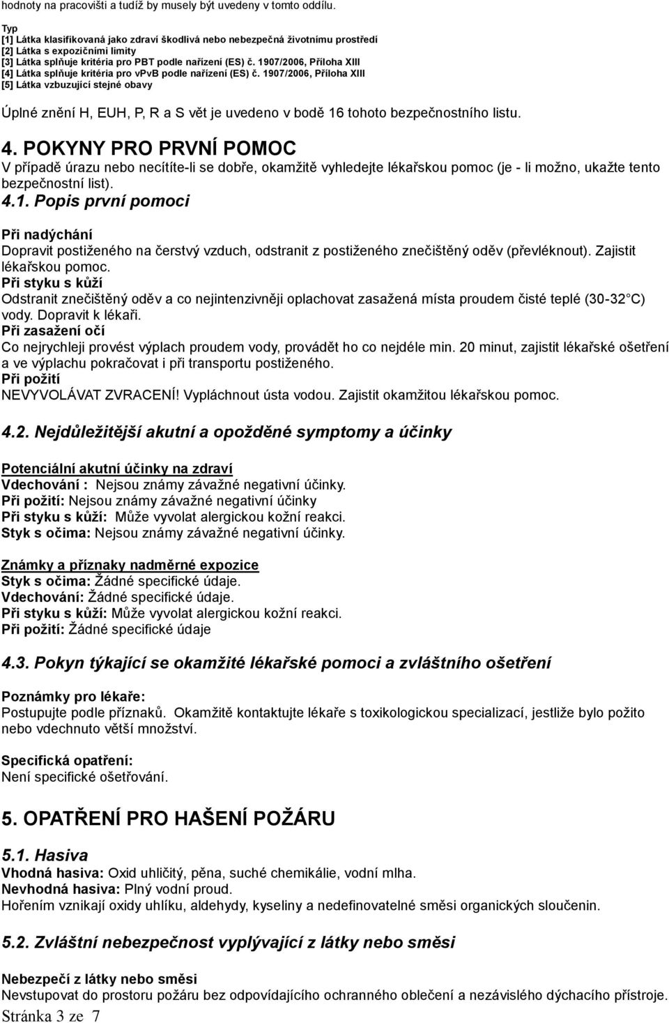 1907/2006, Příloha XIII [4] Látka splňuje kritéria pro vpvb podle nařízení (ES) č.