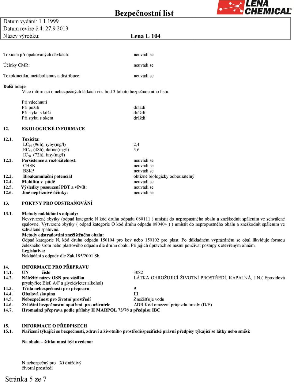 3. Bioakumulační potenciál obtížně biologicky odbouratelný 12