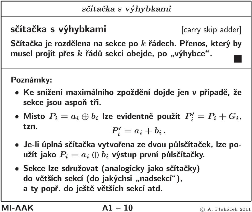 Poznámky: Ke snížení maximálního zpoždění dojde jen v případě, že sekce jsou aspoň tři.