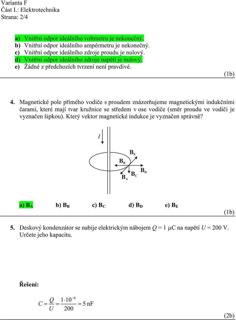 Magnetické pole p ímého voi e s prouem znázor ujeme magnetickými inuk ními arami, které mají tvar kružnice se st eem v ose voi e (sm r prouu ve voi i je vyzna