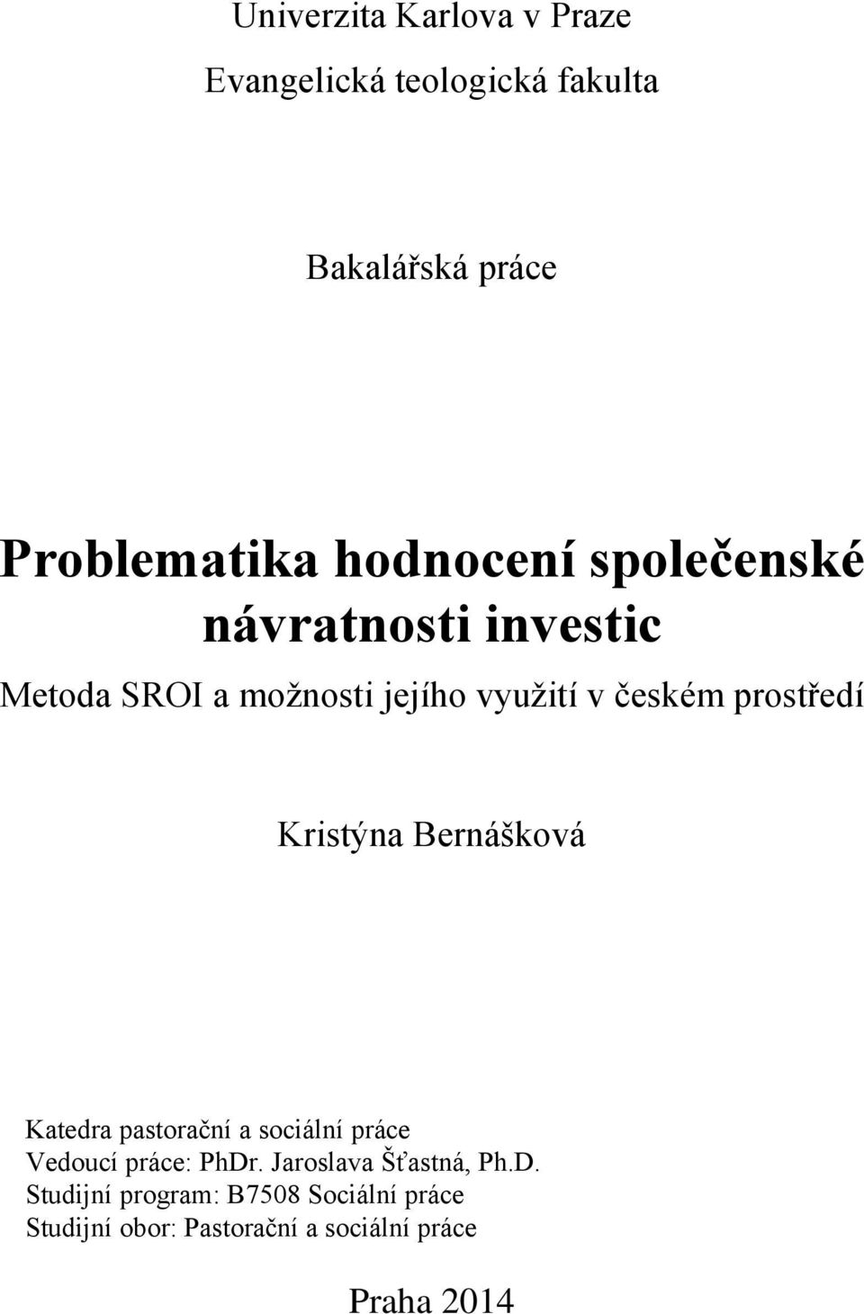 prostředí Kristýna Bernášková Katedra pastorační a sociální práce Vedoucí práce: PhDr.