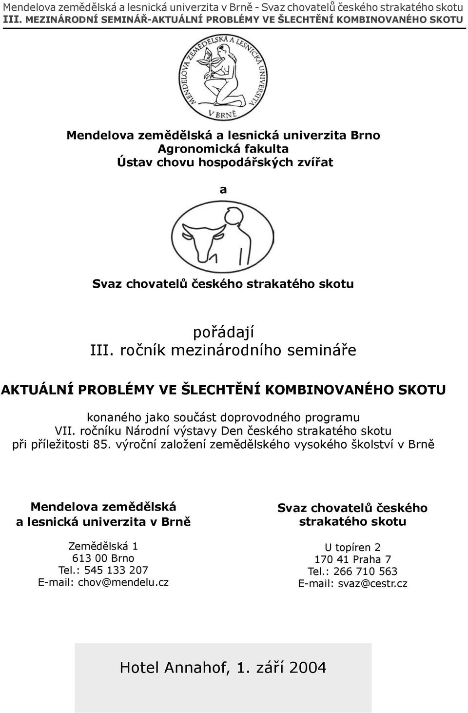 ročníku Národní výstavy Den českého strakatého skotu při příležitosti 85.