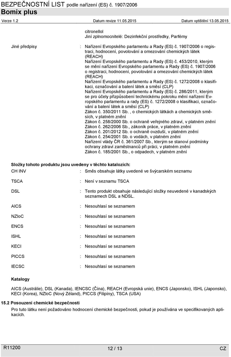 1907/2006 o registraci, hodnocení, povolování a omezování chemických látek (REACH) Nařízení Evropského parlamentu a Rady (ES) č.