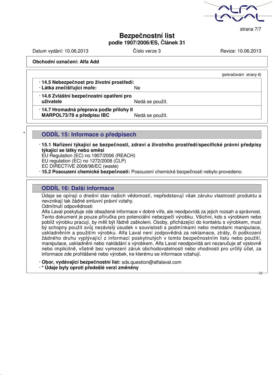 1 Nařízení týkající se bezpečnosti, zdraví a životního prostředí/specifické právní předpisy týkající se látky nebo směsi EU Regulation (EC) no.