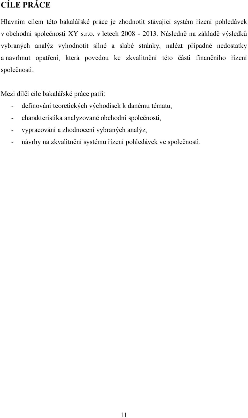 zkvalitnění této části finančního řízení společnosti.