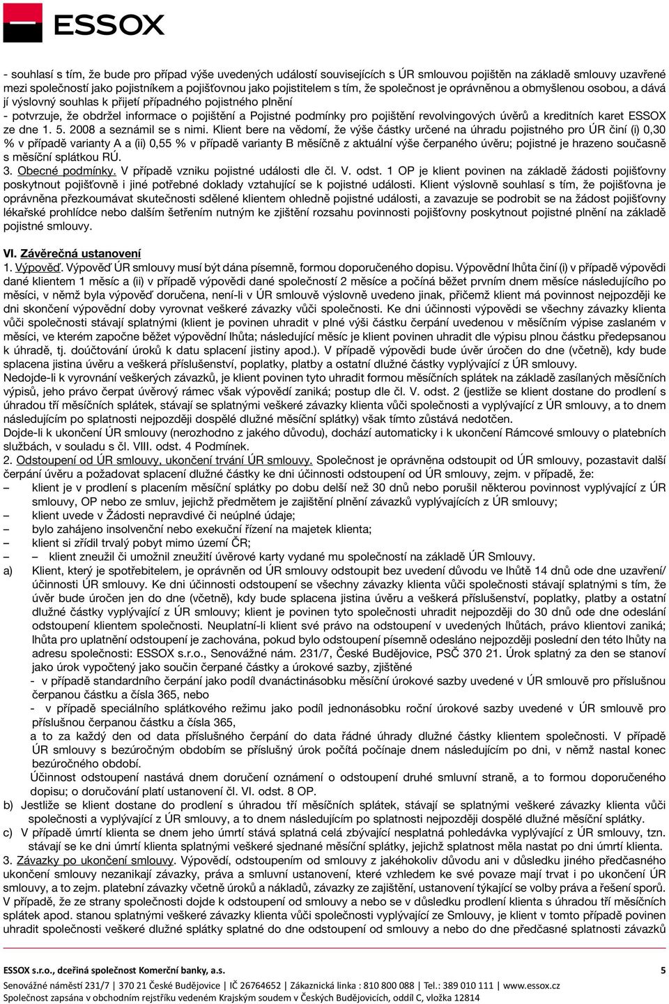 revolvingových úvěrů a kreditních karet ESSOX ze dne 1. 5. 2008 a seznámil se s nimi.