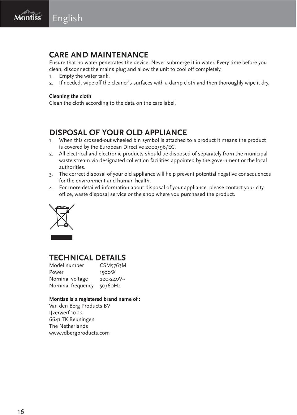 DISPOSAL OF YOUR OLD APPLIANCE 1. When this crossed-out wheeled bin symbol is attached to a product it means the product is covered by the European Directive 20