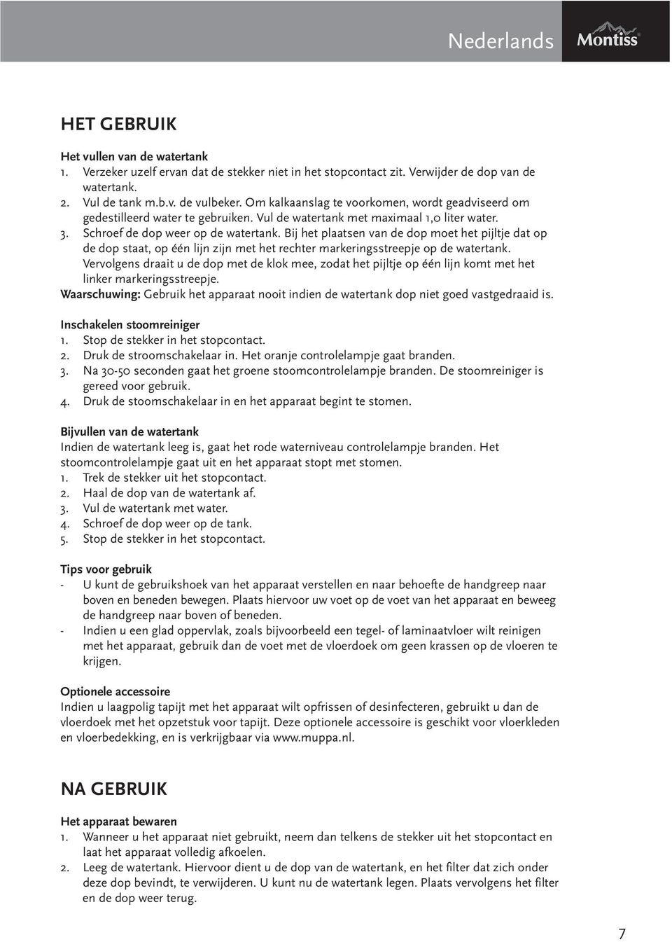 Bij het plaatsen van de dop moet het pijltje dat op de dop staat, op één lijn zijn met het rechter markeringsstreepje op de watertank.