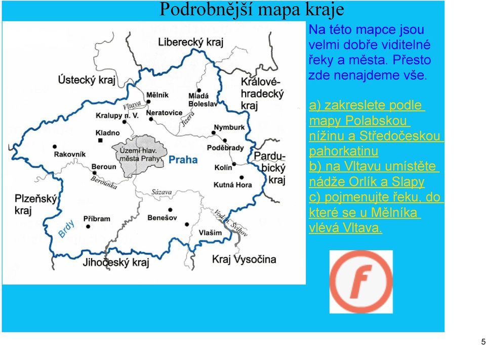 a) zakreslete podle mapy Polabskou nížinu a Středočeskou