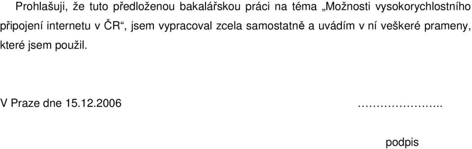 ČR, jsem vypracoval zcela samostatně a uvádím v ní