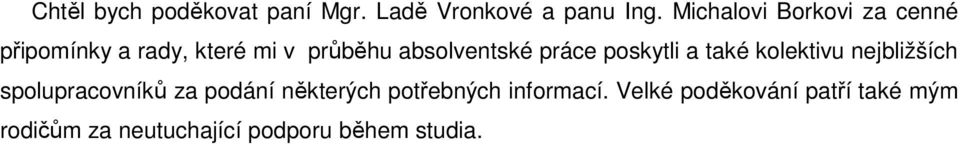 práce poskytli a také kolektivu nejbližších spolupracovníků za podání