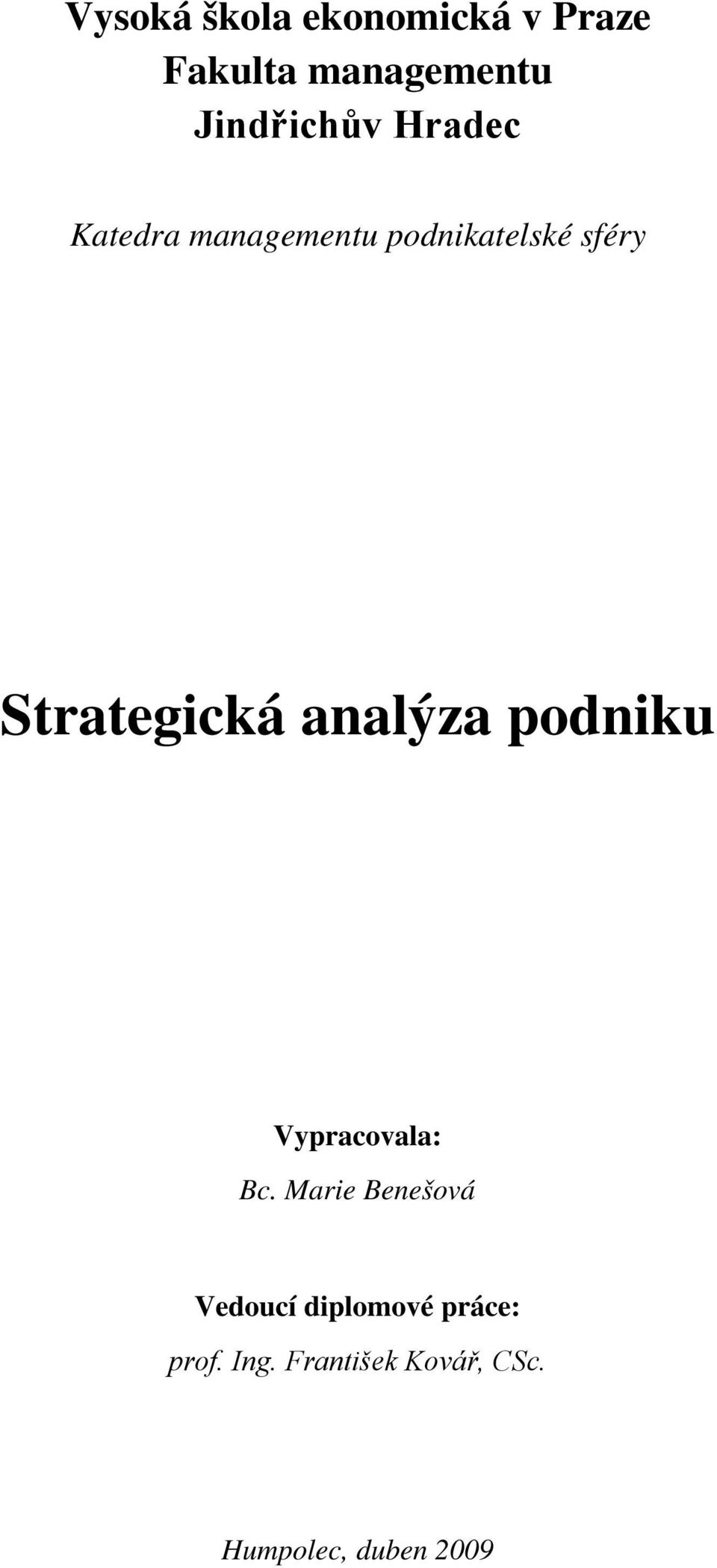 Strategická analýza podniku Vypracovala: Bc.