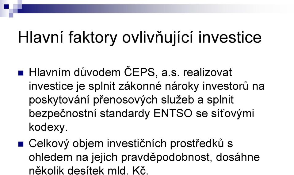 realizovat investice je splnit zákonné nároky investorů na poskytování