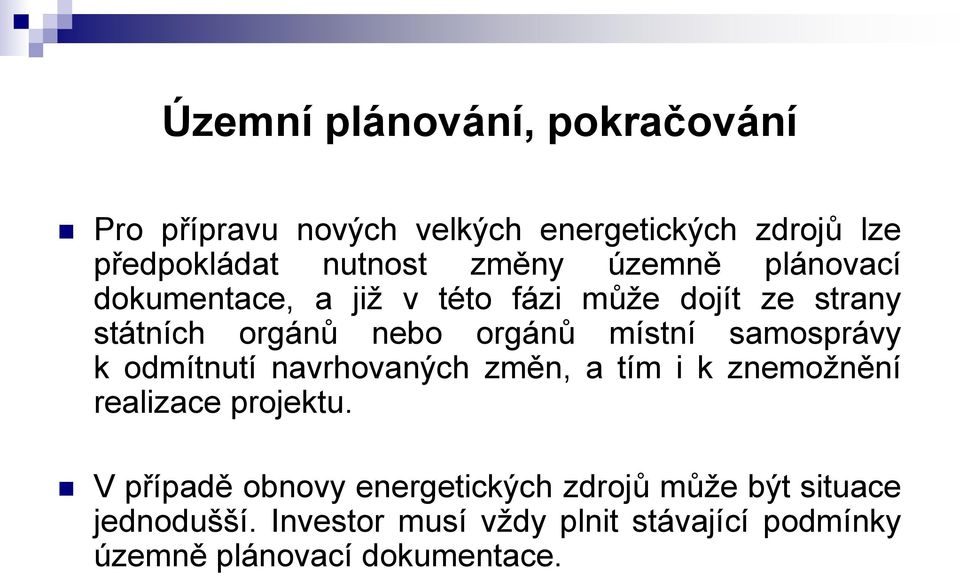 samosprávy k odmítnutí navrhovaných změn, a tím i k znemožnění realizace projektu.