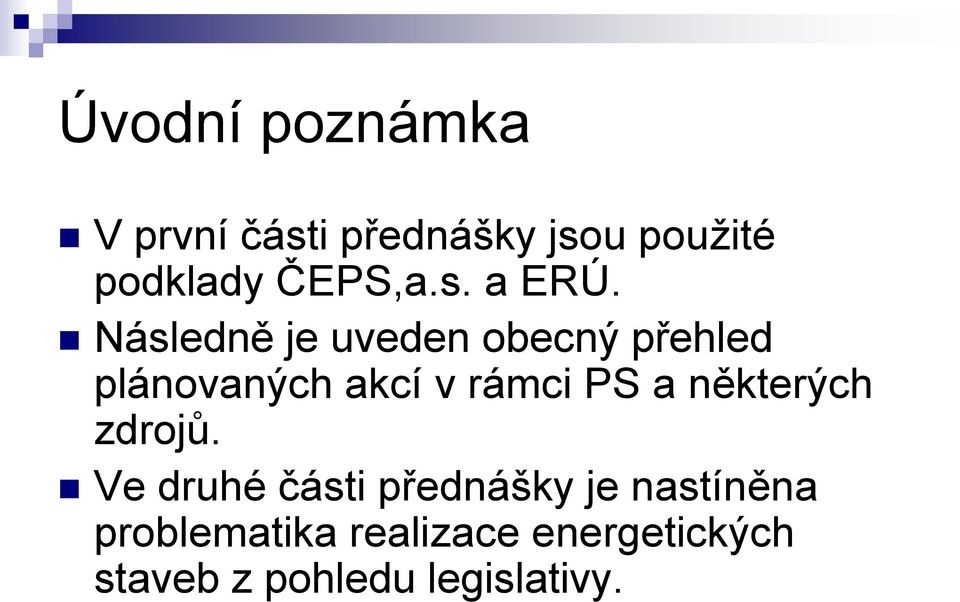 Následně je uveden obecný přehled plánovaných akcí v rámci PS a