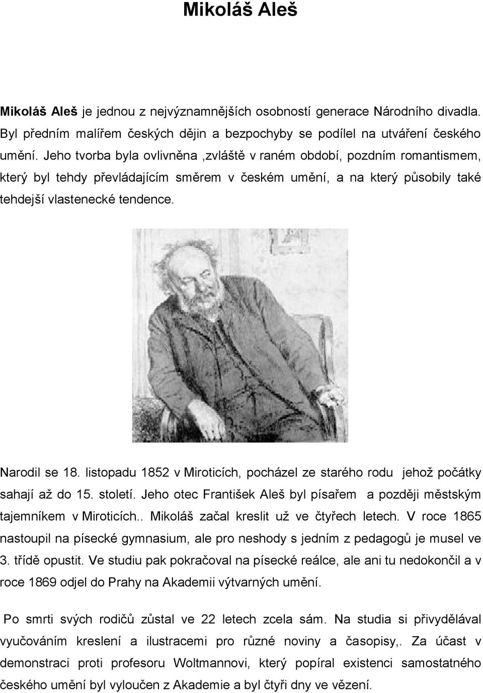 listopadu 1852 v Miroticích, pocházel ze starého rodu jehož počátky sahají až do 15. století. Jeho otec František Aleš byl písařem a později městským tajemníkem v Miroticích.