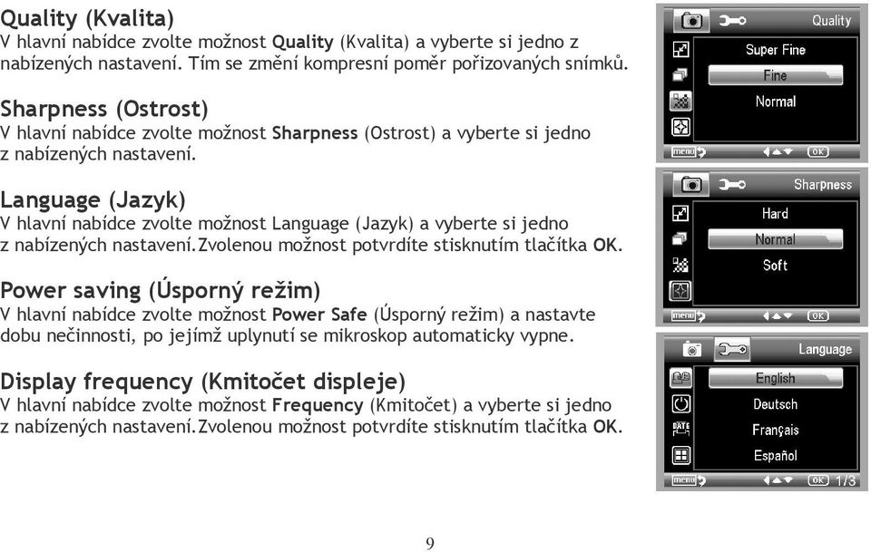 Language (Jazyk) V hlavní nabídce zvolte možnost Language (Jazyk) a vyberte si jedno z nabízených nastavení.zvolenou možnost potvrdíte stisknutím tlačítka OK.