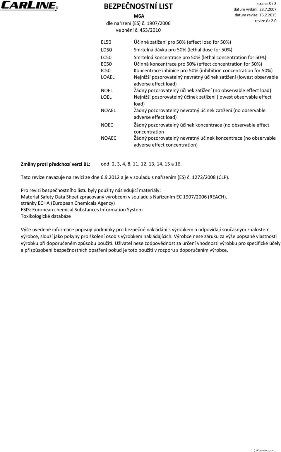 (lowest observable adverse effect load) Žádný pozorovatelný účinek zatížení (no observable effect load) Nejnižší pozorovatelný účinek zatížení (lowest observable effect load) Žádný pozorovatelný