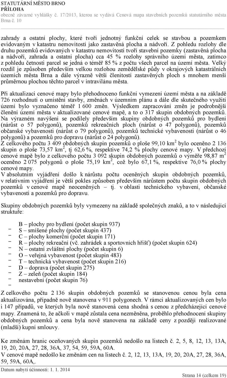 pohledu četnosti parcel se jedná o téměř 85 % z počtu všech parcel na území města.