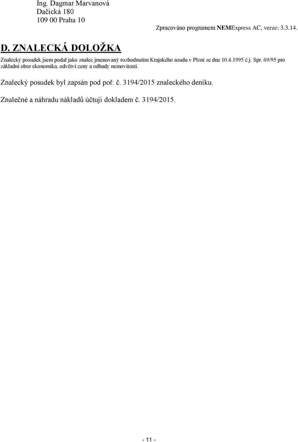 čická 180 109 00 Praha 10 Zpracováno programem NEMExpress AC, verze: 3.3.14. D.