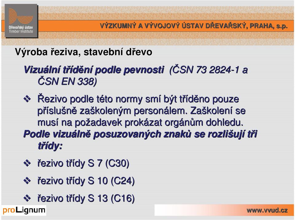 Zaškolen kolení se musí na požadavek prokázat orgánům m dohledu.