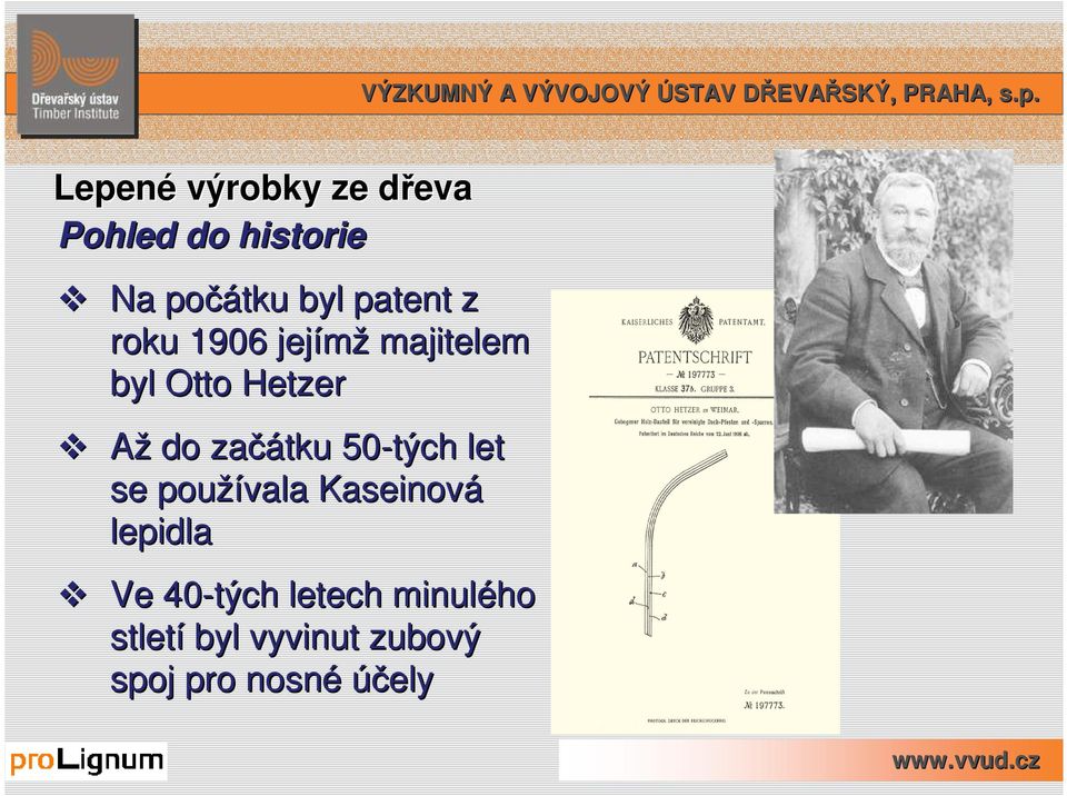 začátku 50-tých let se používala Kaseinová lepidla Ve