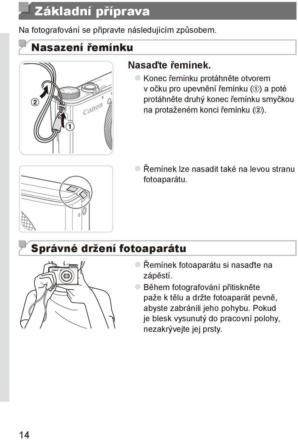 řemínku ( ). zřemínek lze nasadit také na levou stranu fotoaparátu.