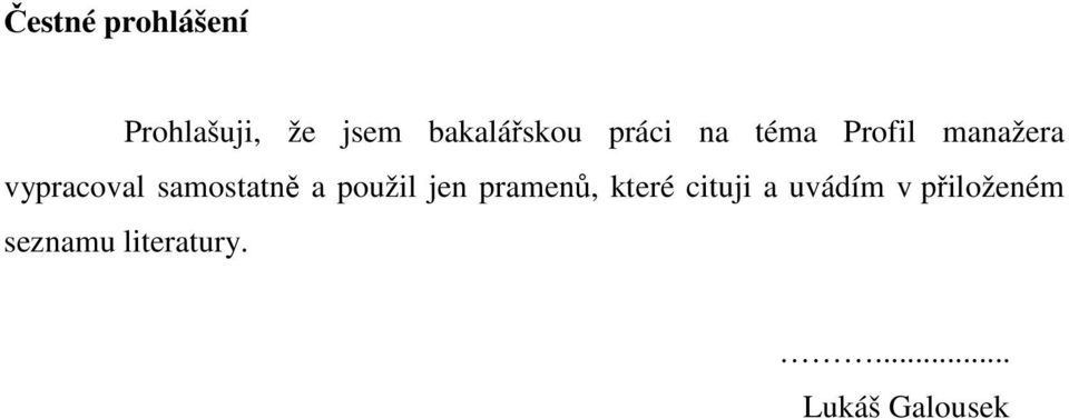 vypracoval samostatně a použil jen pramenů,