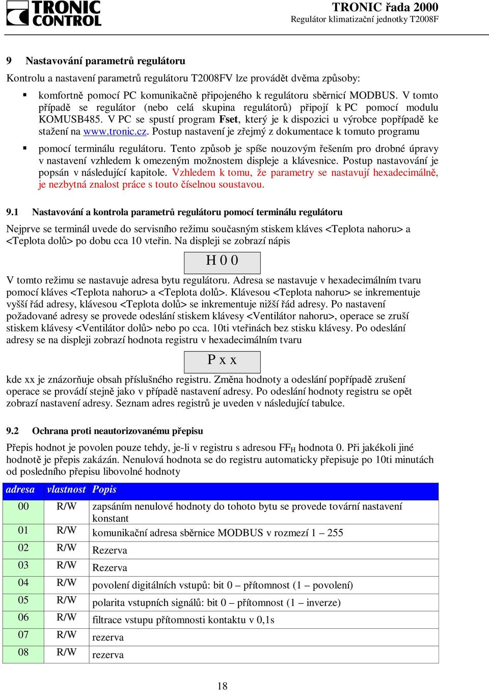 Postup nastavení je zřejmý z dokumentace k tomuto programu pomocí terminálu regulátoru.