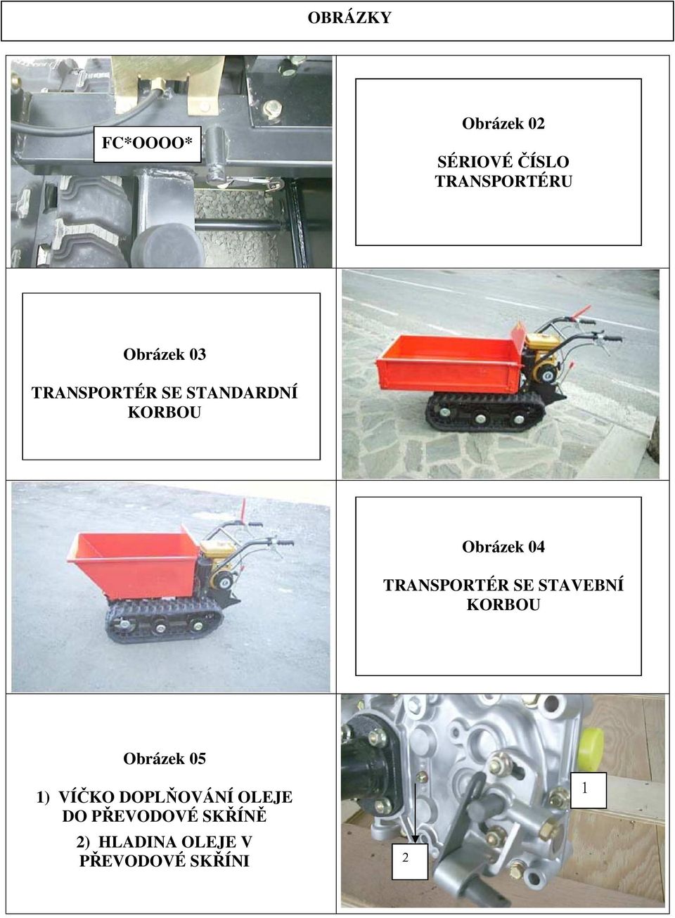 TRANSPORTÉR SE STAVEBNÍ KORBOU Obrázek 05 1) VÍČKO