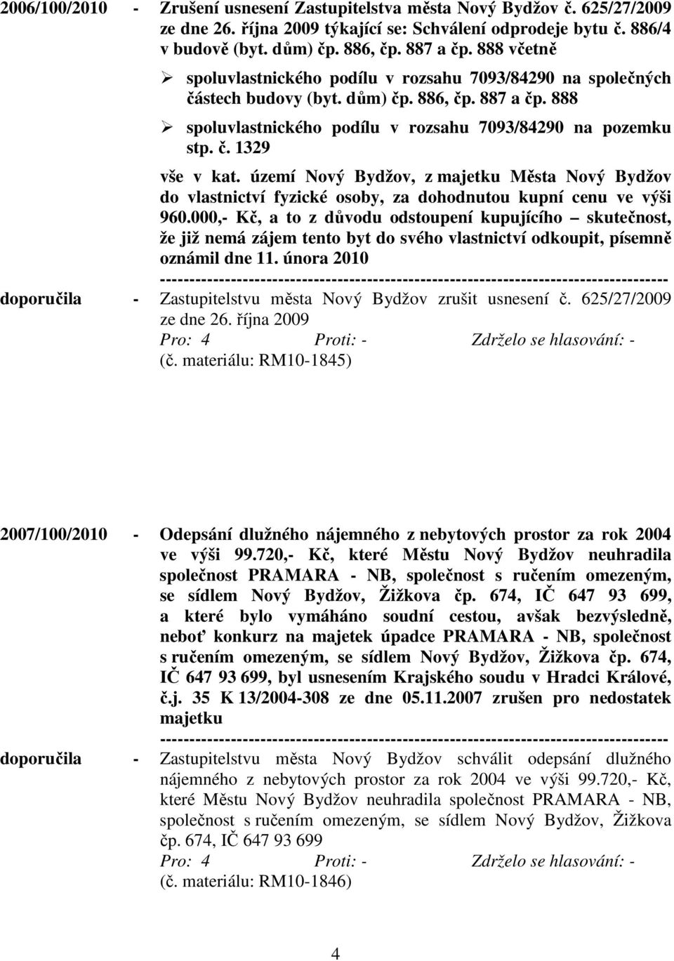 území Nový Bydžov, z majetku Města Nový Bydžov do vlastnictví fyzické osoby, za dohodnutou kupní cenu ve výši 960.