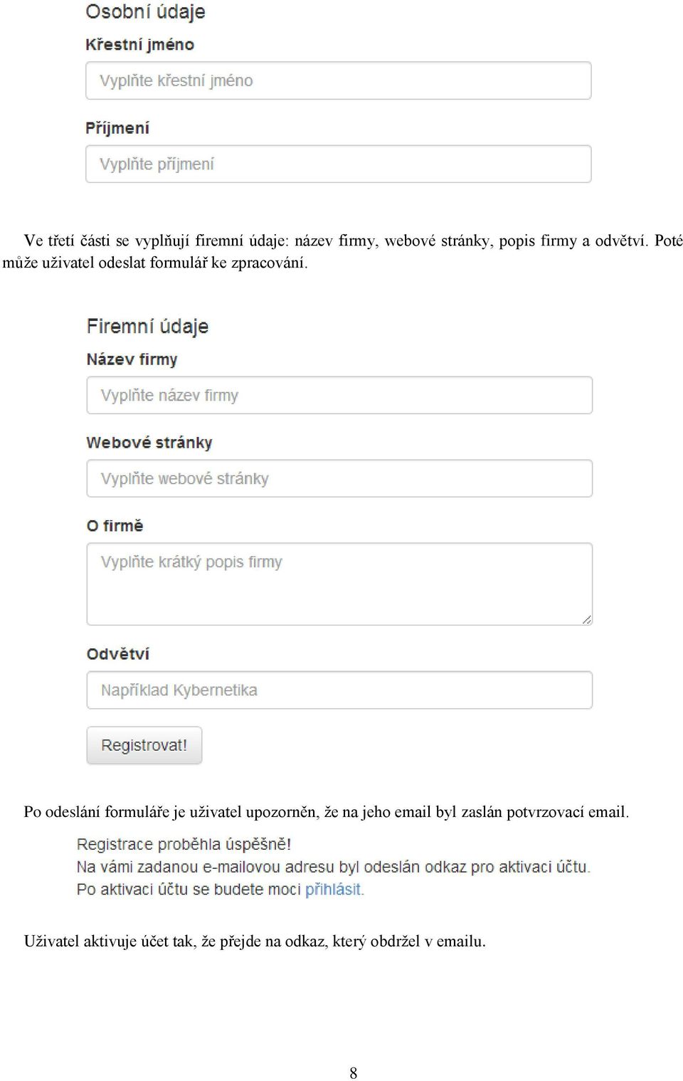 Po odeslání formuláře je uživatel upozorněn, že na jeho email byl zaslán