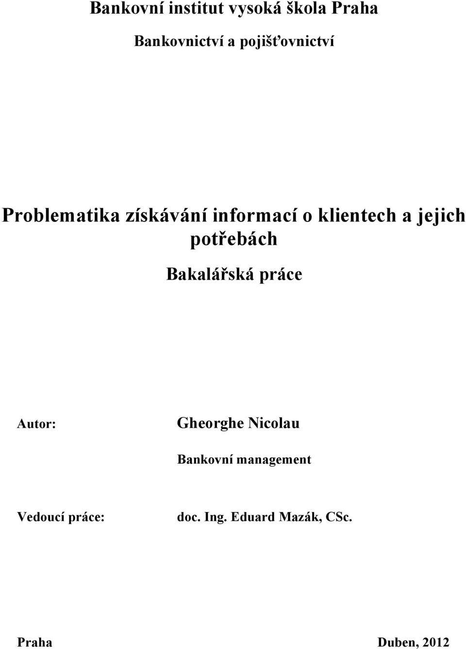 jejich potřebách Bakalářská práce Autor: Gheorghe Nicolau