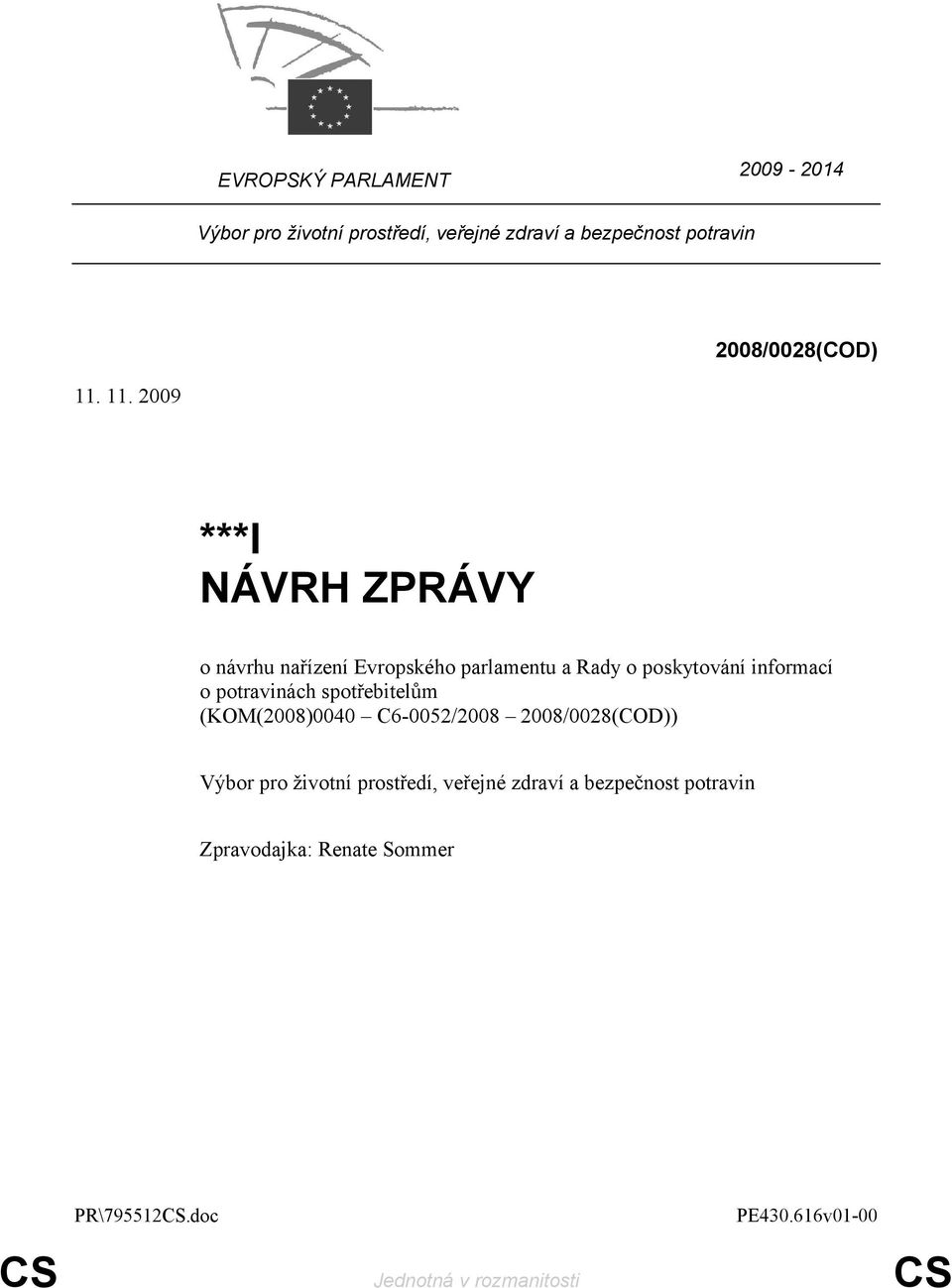 11. 2009 ***I NÁVRH ZPRÁVY o návrhu nařízení Evropského parlamentu a Rady o poskytování informací o