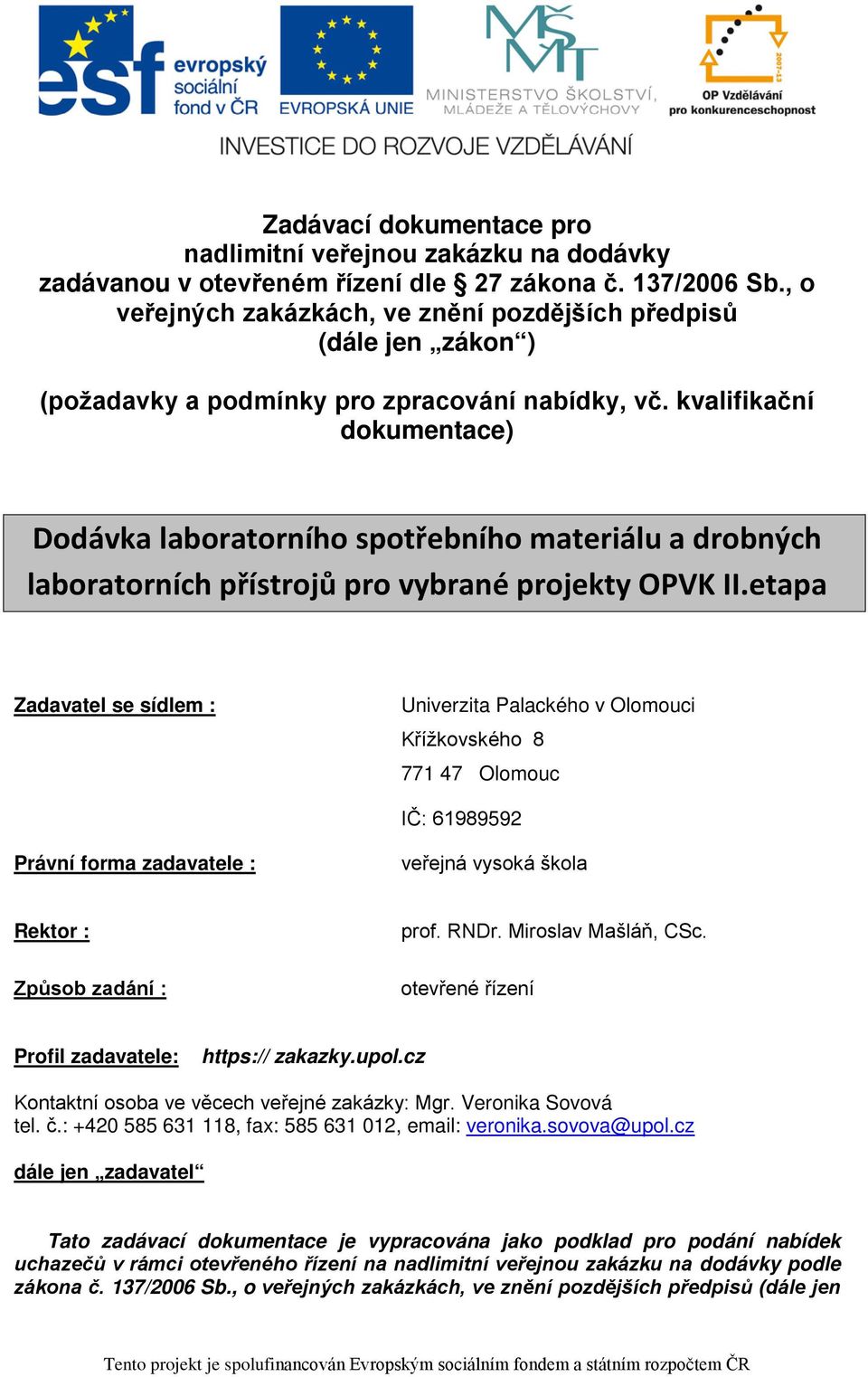 kvalifikační dokumentace) Dodávka laboratorního spotřebního materiálu a drobných laboratorních přístrojů pro vybrané projekty OPVK II.