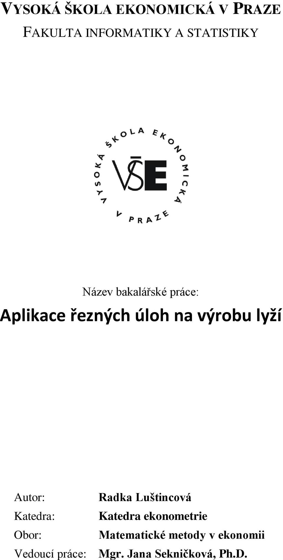 výrobu lyží Autor: Radka Luštncová Katedra: Katedra ekonometre