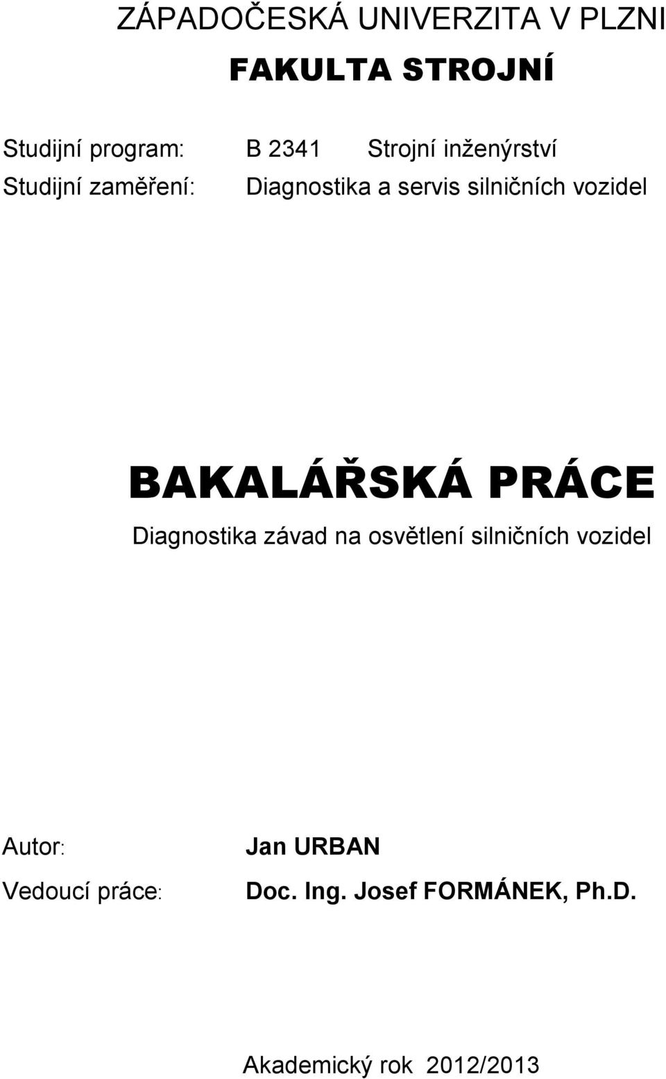 Diagnostika závad na osvětlení silničních vozidel Autor: Vedoucí