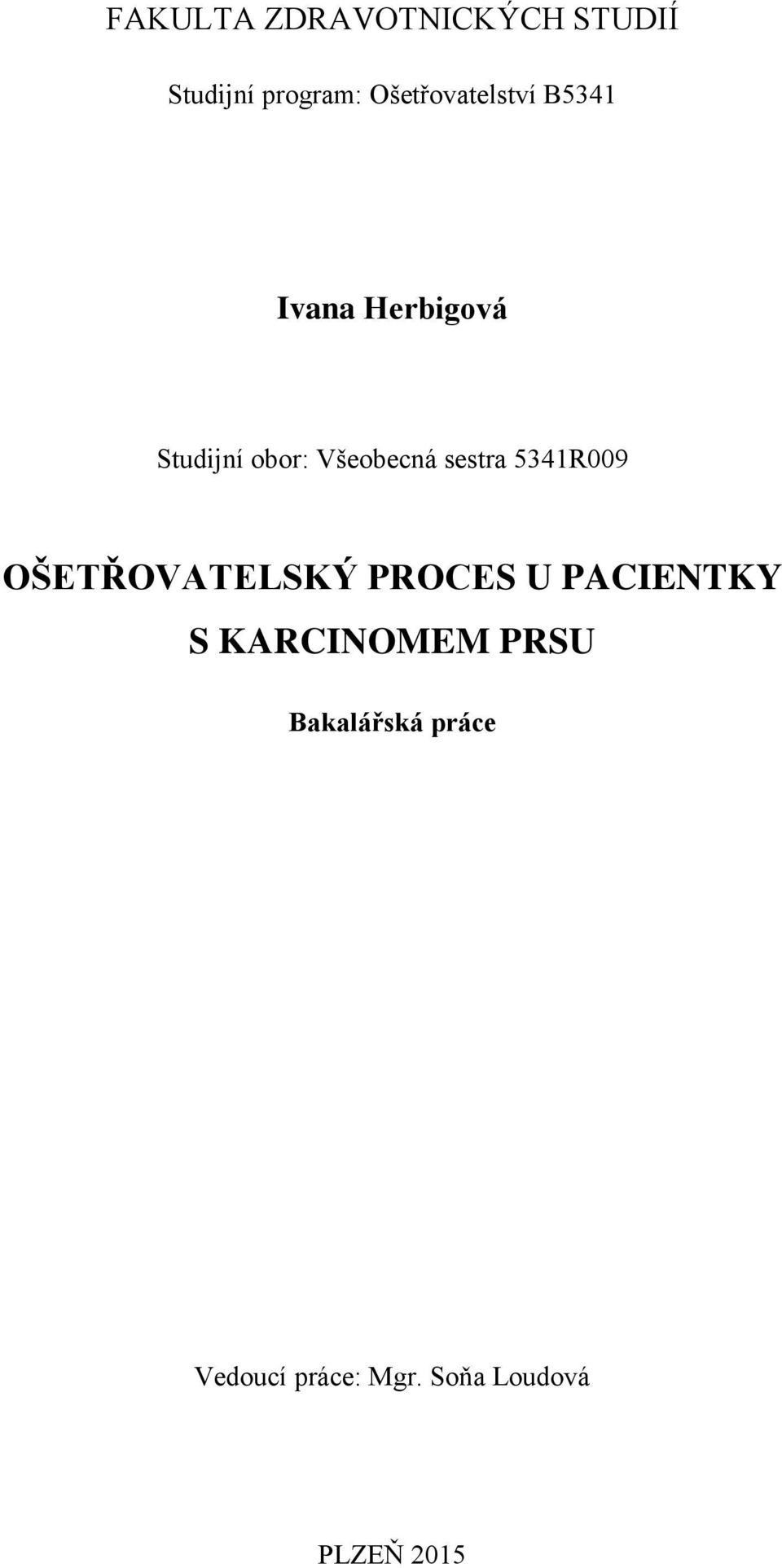 Všeobecná sestra 5341R009 OŠETŘOVATELSKÝ PROCES U PACIENTKY