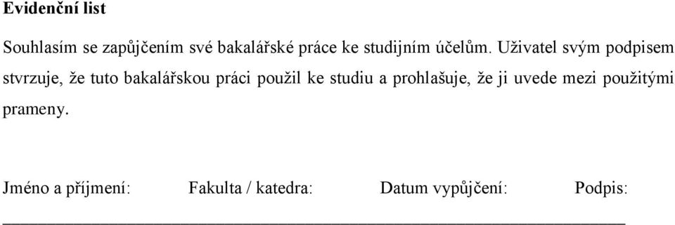 Uživatel svým podpisem stvrzuje, že tuto bakalářskou práci použil