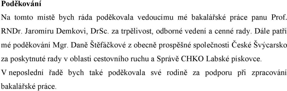 Daně Štěfáčkové z obecně prospěšné společnosti České Švýcarsko za poskytnuté rady v oblasti cestovního