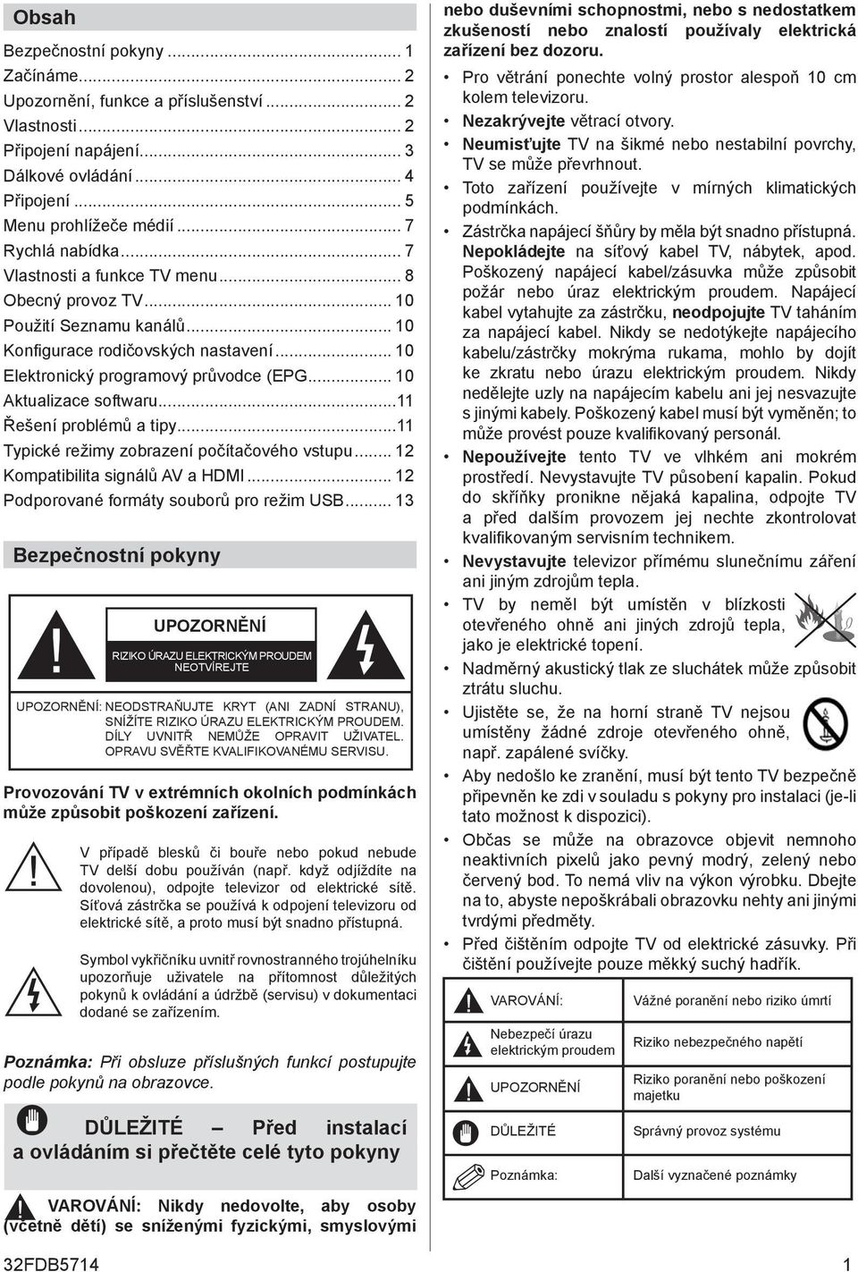 .. 10 Aktualizace softwaru...11 Řešení problémů a tipy...11 Typické režimy zobrazení počítačového vstupu... 12 Kompatibilita signálů AV a HDMI... 12 Podporované formáty souborů pro režim USB.