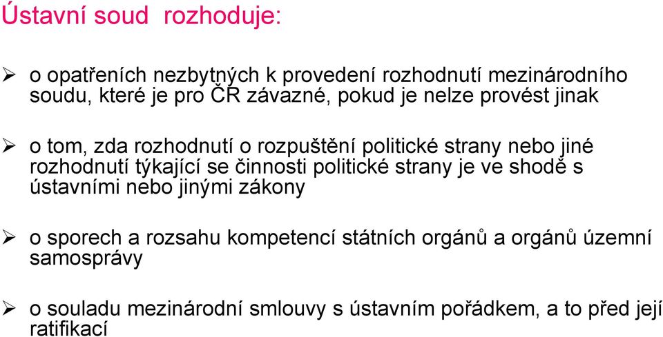 týkající se činnosti politické strany je ve shodě s ústavními nebo jinými zákony o sporech a rozsahu kompetencí