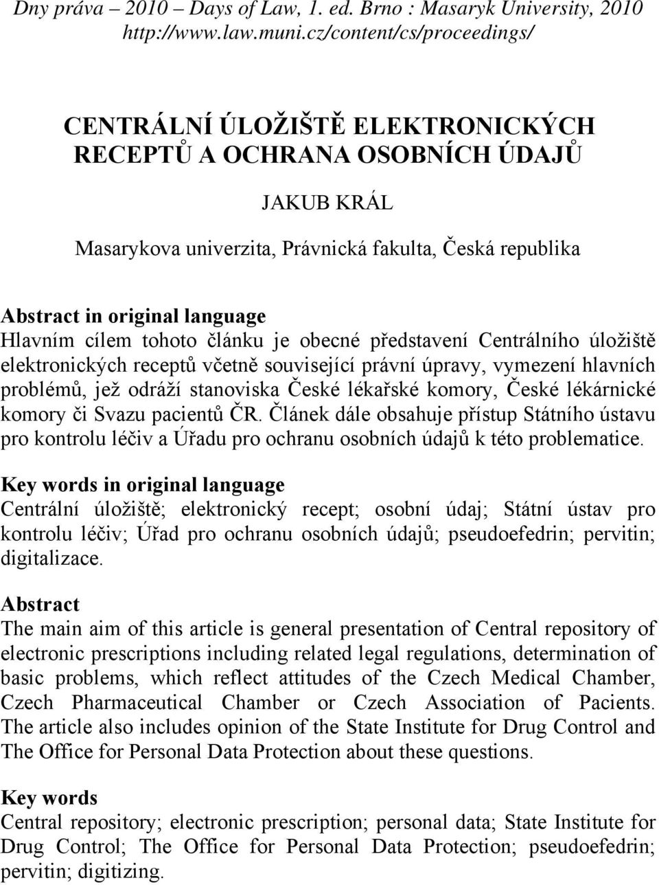 Svazu pacientů ČR. Článek dále obsahuje přístup Státního ústavu pro kontrolu léčiv a Úřadu pro ochranu osobních údajů k této problematice.