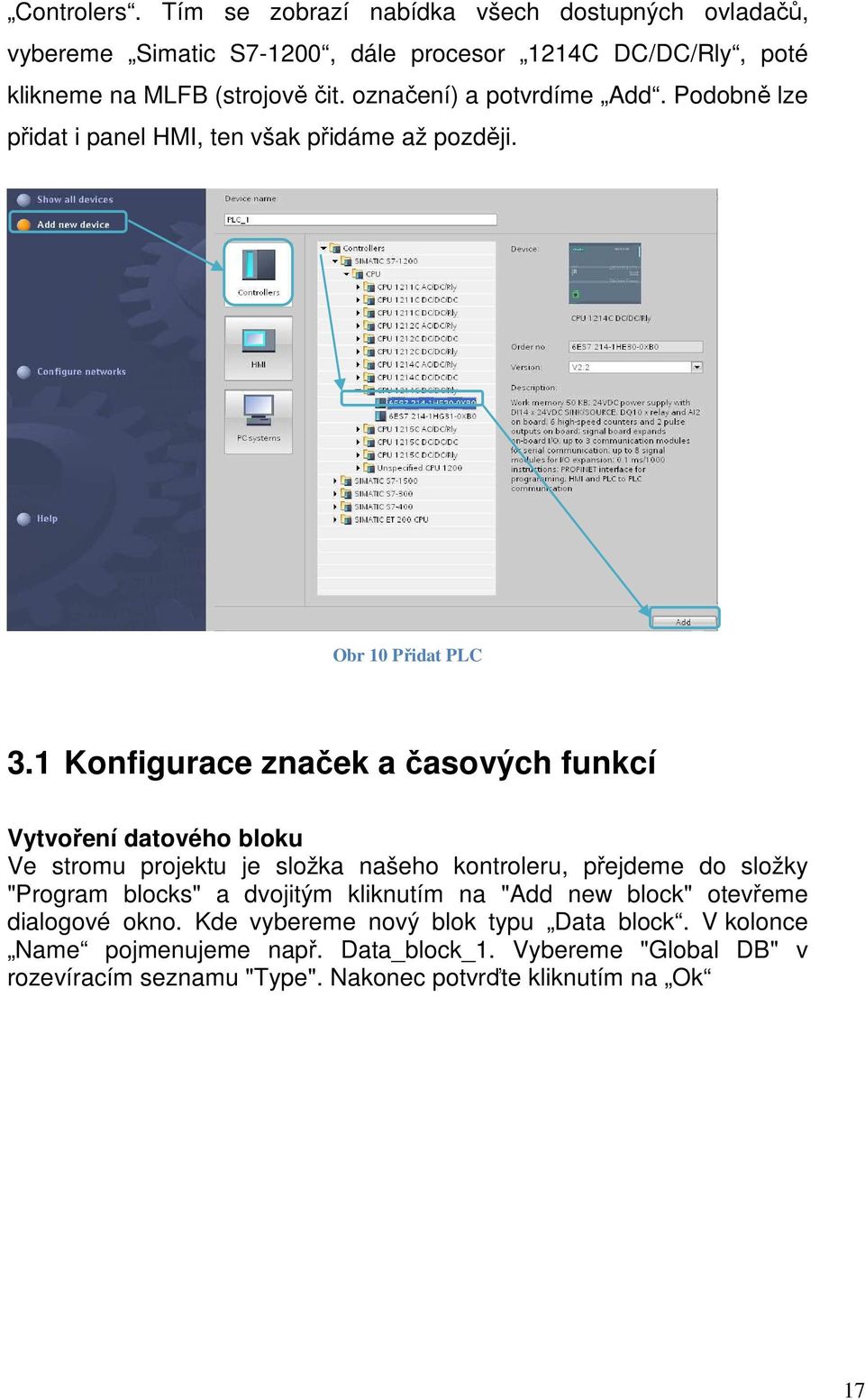 1 Konfigurace značek a časových funkcí Vytvoření datového bloku Ve stromu projektu je složka našeho kontroleru, přejdeme do složky "Program blocks" a dvojitým