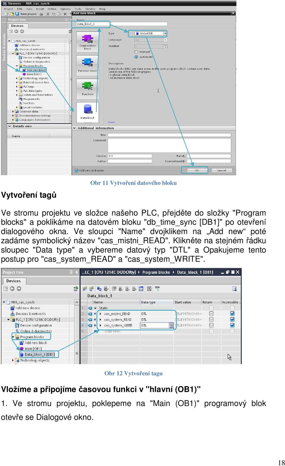 Klikněte na stejném řádku sloupec "Data type" a vybereme datový typ "DTL" a Opakujeme tento postup pro "cas_system_read" a "cas_system_write".