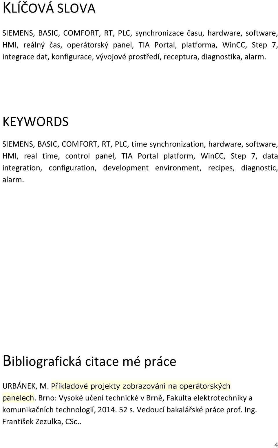 KEYWORDS SIEMENS, BASIC, COMFORT, RT, PLC, time synchronization, hardware, software, HMI, real time, control panel, TIA Portal platform, WinCC, Step 7, data integration, configuration,