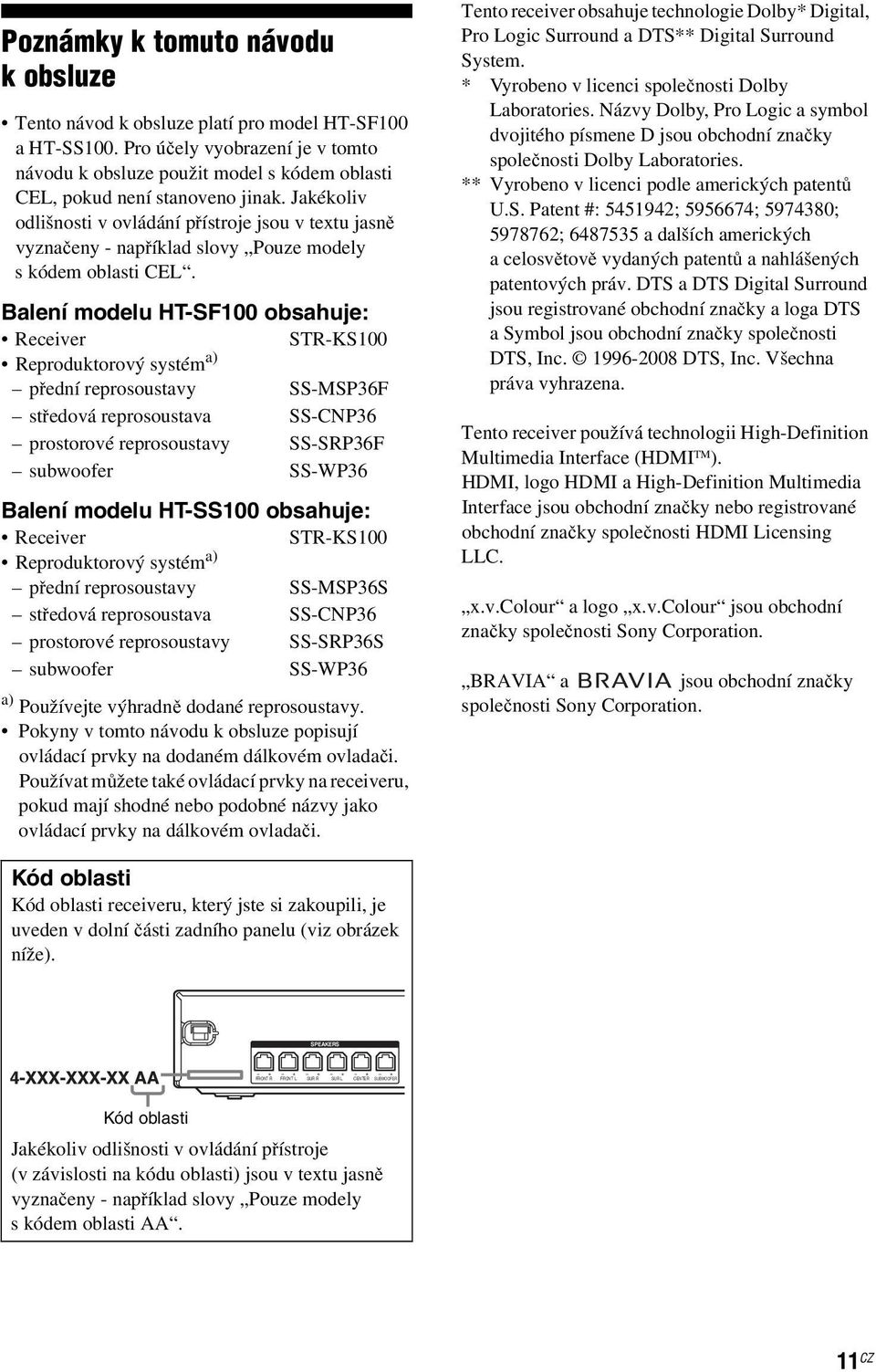 Jakékoliv odlišnosti v ovládání přístroje jsou v textu jasně vyznačeny - například slovy Pouze modely s kódem oblasti CEL.