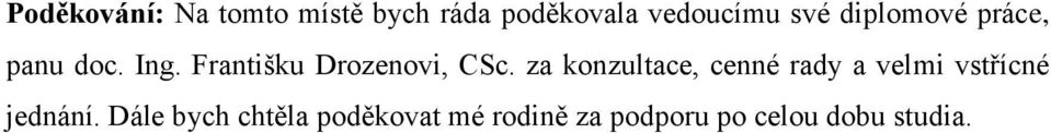 za konzultace, cenné rady a velmi vstřícné jednání.