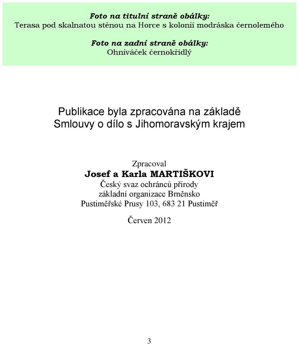základě Smlouvy o dílo s Jihomoravským krajem Zpracoval Josef a Karla MARTIŠKOVI Český svaz